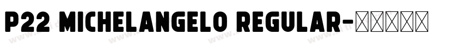 P22 Michelangelo Regular字体转换